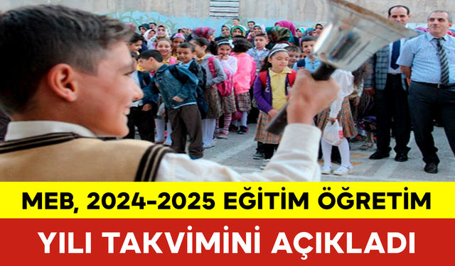 MEB, 2024-2025 Eğitim Öğretim Yılı Takvimini Açıkladı