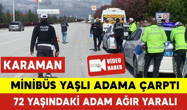 Minibüsün Çarptığı Yaşlı Adam Ağır Yaralandı