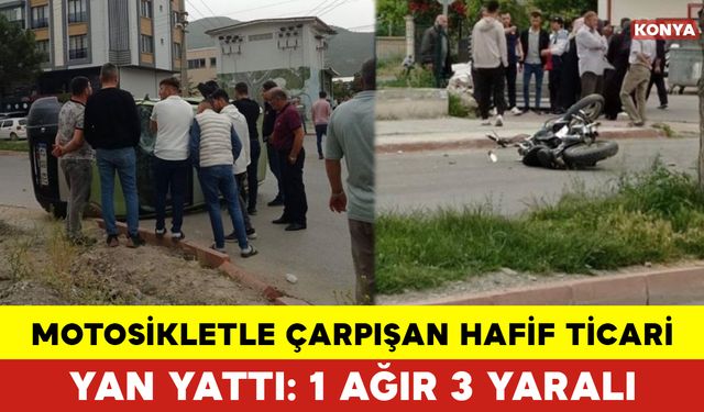 Motosikletle Çarpışan Hafif Ticari Yan Yattı: 1 Ağır 3 Yaralı