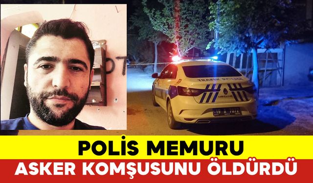 Polis Memuru Asker Komşusunu Öldürdü