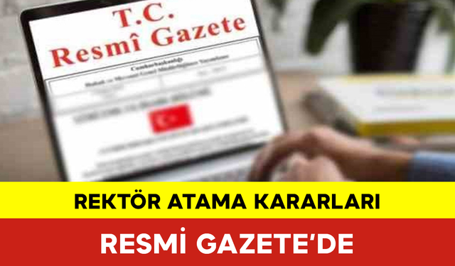 Rektör Atama Kararları Resmi Gazete’de