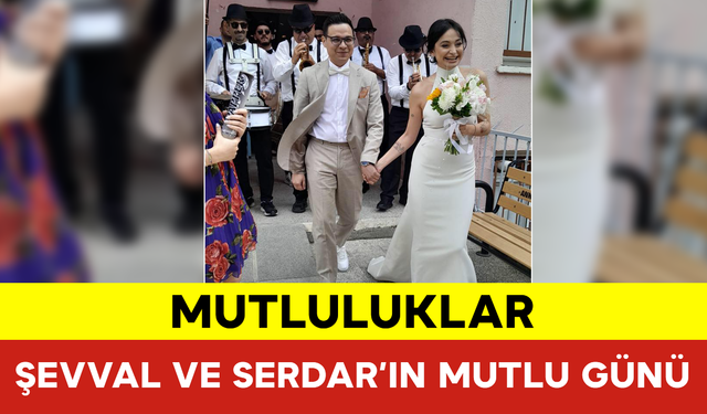 Şevval ve Serdar’ın Mutlu Günü