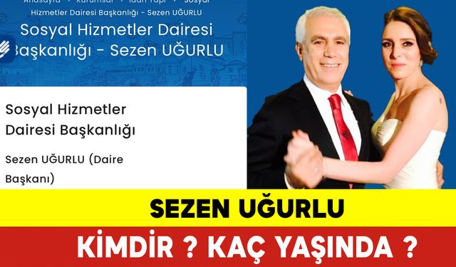 Sezen Uğurlu Kimdir ve Kaç Yaşında ?