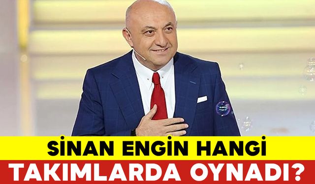 Sinan Engin Eskiden Hangi Takımlarda Oynadı?