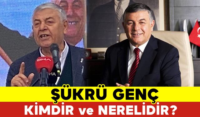 Şükrü Genç Kimdir ve Nereli? İşte Detaylar...