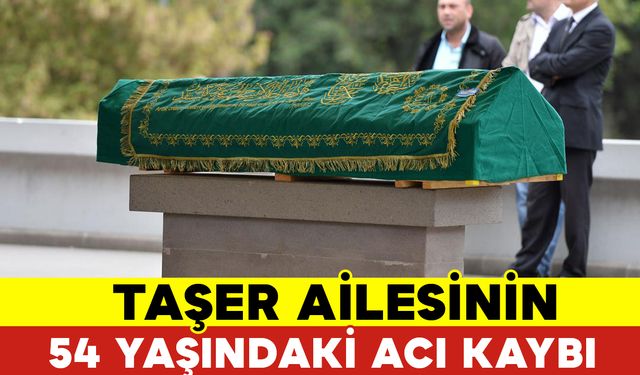 Taşer Ailesinin 54 Yaşındaki Acı Kaybı