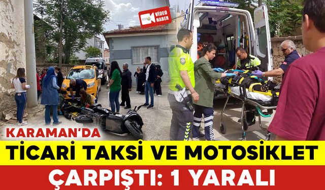 Ticari Taksi ile Motosiklet Çarpıştı: 1 Yaralı