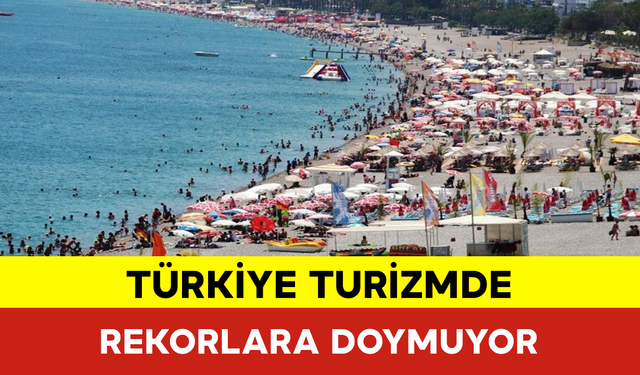 Türkiye Turizmde Rekorlara Doymuyor