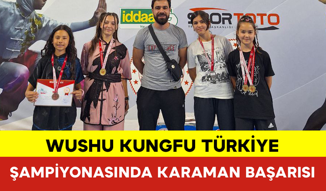 Wushu Kungfu Türkiye Şampiyonasında Karaman Başarısı