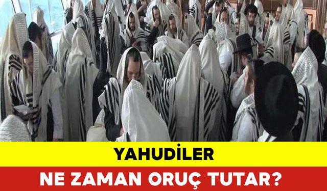 Yahudiler Hangi Ayda Oruç Tutar?