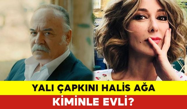 Yalı Çapkını Halis Ağa Kiminle Evli?