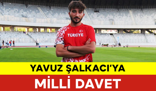 Yavuz Şalkacı’ya Milli Davet