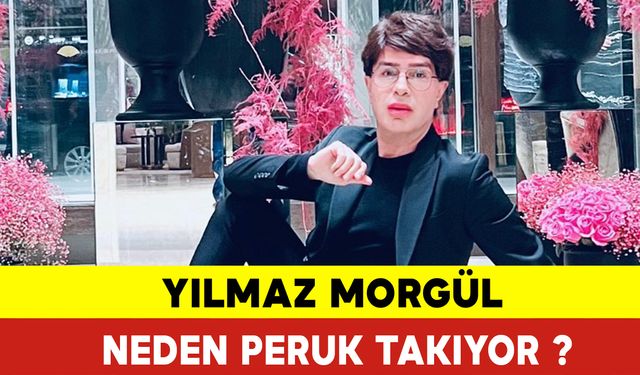 Yılmaz Morgül Neden Peruk Takıyor? Yılmaz Morgül Kimdir?