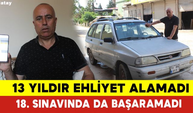 13 Yıldır Ehliyet Hayali Kuruyor: 18. Sınavda da Kazanamadı