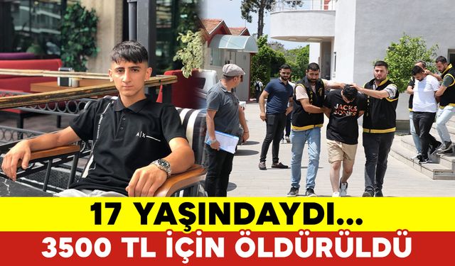 17 Yaşındaki Çocuk 3 Bin 500 TL İçin Öldürüldü