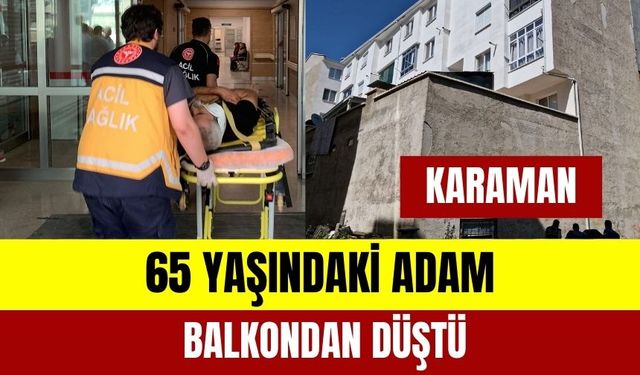 Balkondan Düşen 65 Yaşındaki Adam Hastanelik Oldu