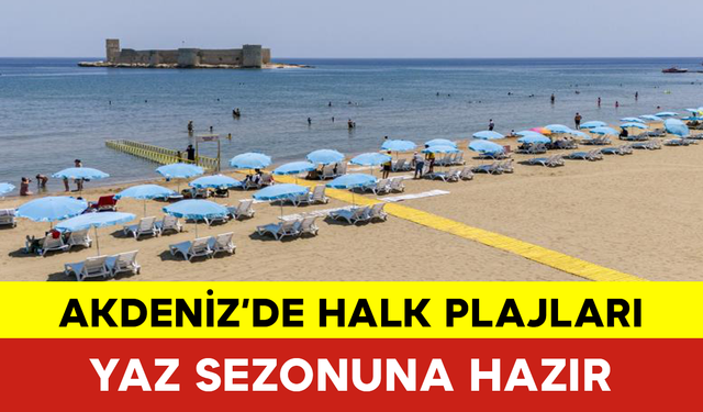 Akdeniz’de Halk Plajları Yaz Sezonuna Hazır