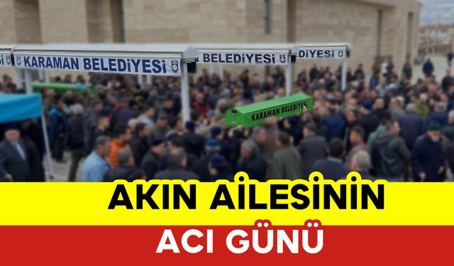 Akın Ailesinin Acı Günü