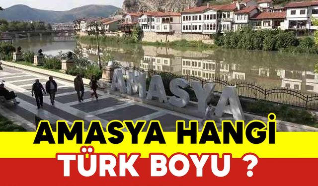 Amasya Hangi Türk Boyu?