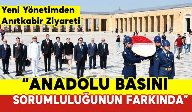 "Anadolu Basını Sorumluluğunun Farkında"