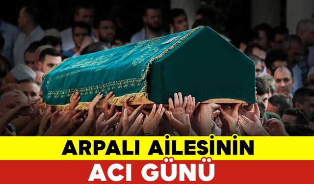 Arpalı Ailesinin Acı Günü