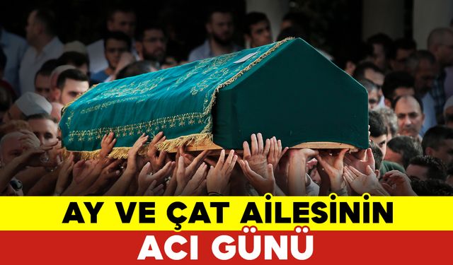 Ay ve Çat Ailesinin Acı Günü