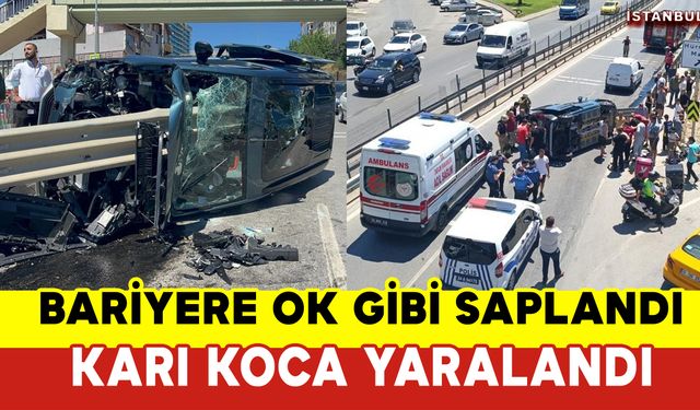 Bariyere Ok Gibi Saplandı: Karı Koca Yaralı