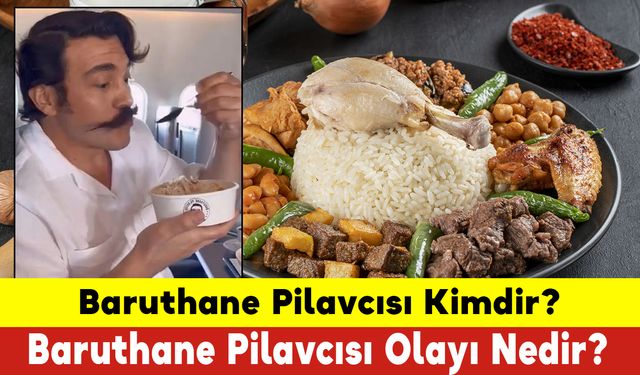 Baruthane Pilavcısı Kimdir? - Baruthane Pilavcısı Nerede? - Baruthane Pilavcısı Olayı Nedir?