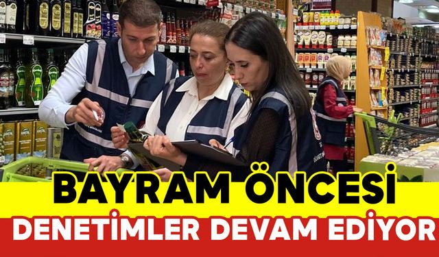 Bayram Öncesi Denetimler Devam Ediyor