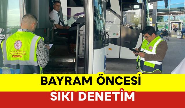 Bayram Öncesi Sıkı Denetim