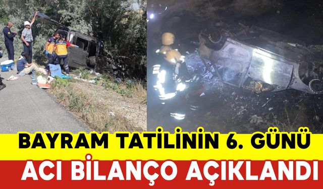 Bayram Tatilinin 6. Günündeki Bilanço Açıklandı