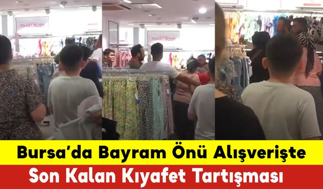 Bursa'da Son Kalan Kıyafet Kavgası