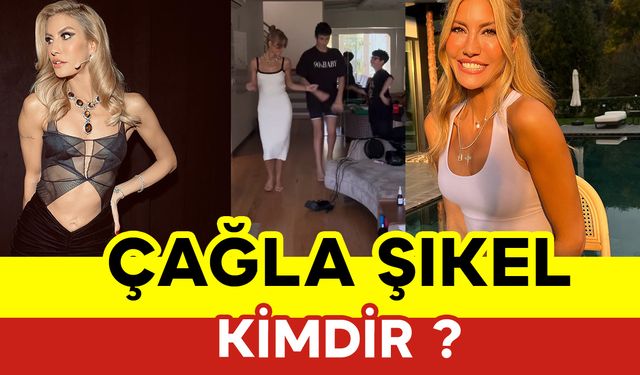 Çağla Şıkel Kimdir ? Çağla Şıkel Kaç Yaşında ?