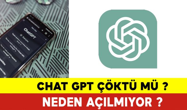 ChatGPT Çöktü mü? Chat Gpt Neden Açılmıyor ?