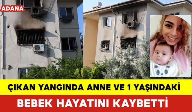 Çıkan Yangında Anne ve 1 Yaşındaki Bebek Hayatını Kaybetti