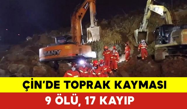 Çin’de Toprak Kayması: 9 Ölü, 17 Kayıp