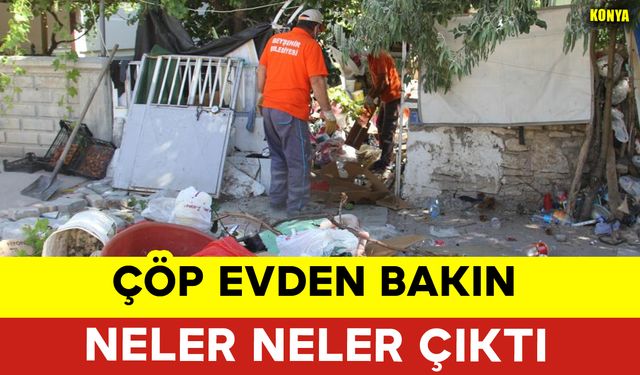 Çöp Evden Bakın Neler Neler Çıktı