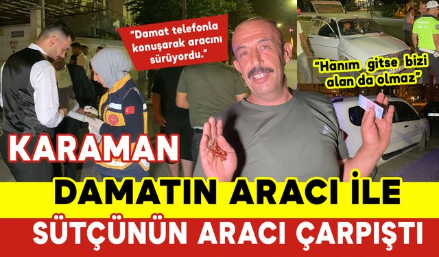 Damatın Aracıyla Sütçünün Aracı Çarpıştı: 1 Yaralı