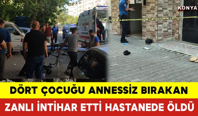 Dört Çocuğu Annessiz Bırakan Zanlı İntihar Etti Hastanede Öldü