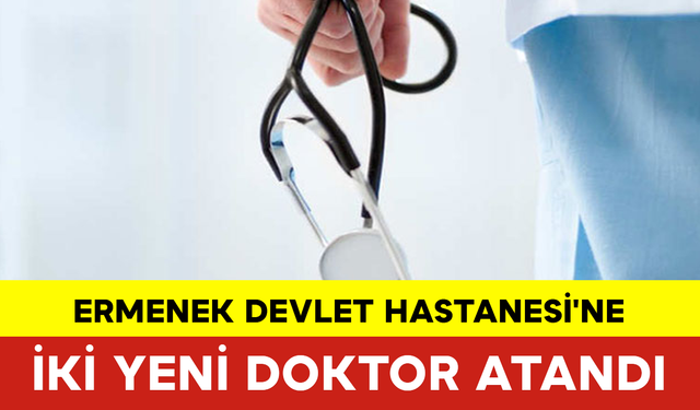 Ermenek Devlet Hastanesi'ne İki Yeni Doktor Atandı