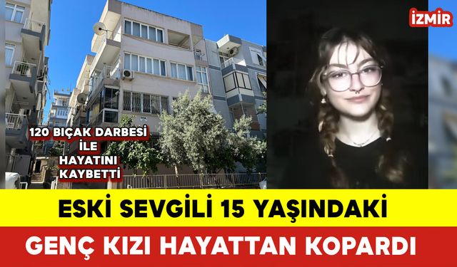 Eski Sevgili 15 Yaşındaki Genç Kızı Hayattan Kopardı