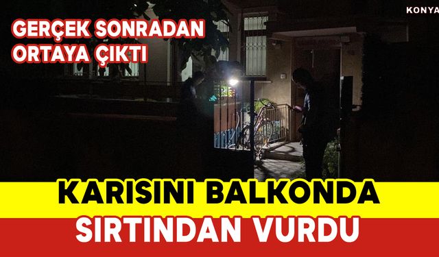 Evinin Balkonundaki Kadını Kocasının Sırtından Vurduğu Ortaya Çıktı