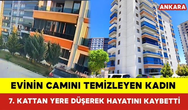 Evinin Camını Temizleyen Kadın 7. Kattan Yere Düşerek Hayatını Kaybetti