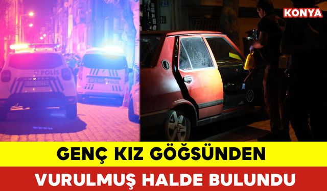 Genç Kız Göğsünden Vurulmuş Halde Bulundu