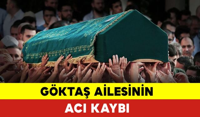 Göktaş Ailesinin Acı Günü