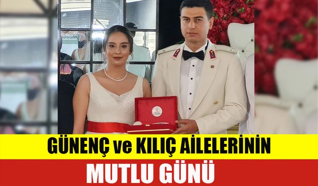 Günenç ve Kılıç Ailelerinin Mutlu Günü