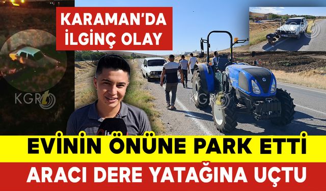 İşten Geldikten Sonra Park Ettiği Aracı Dere Yatağına Uçtu