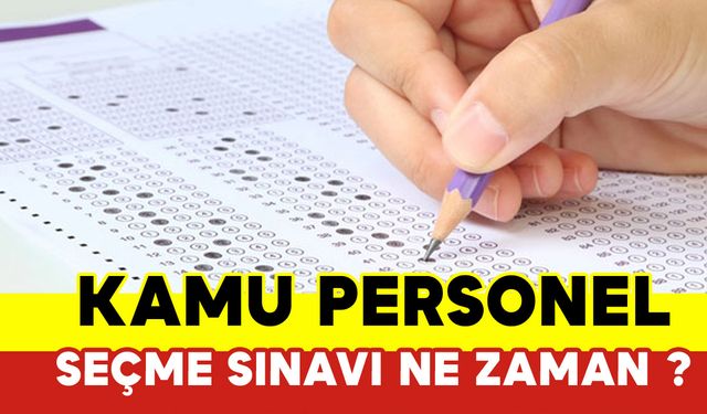 Kamu Personel Seçme Sınavı Ne Zaman ?