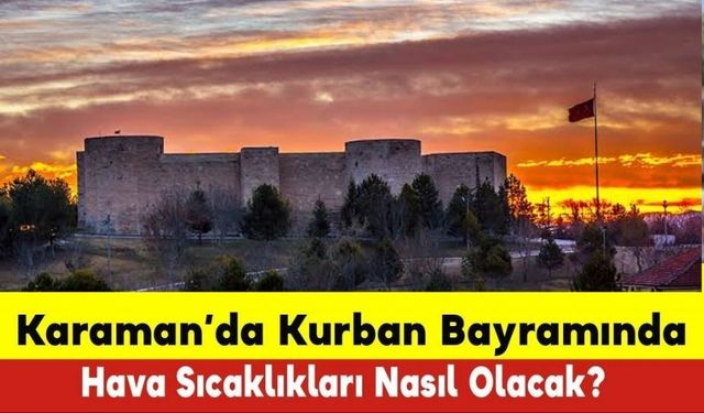 Karaman'da Kurban Bayramında Hava Nasıl Olacak?