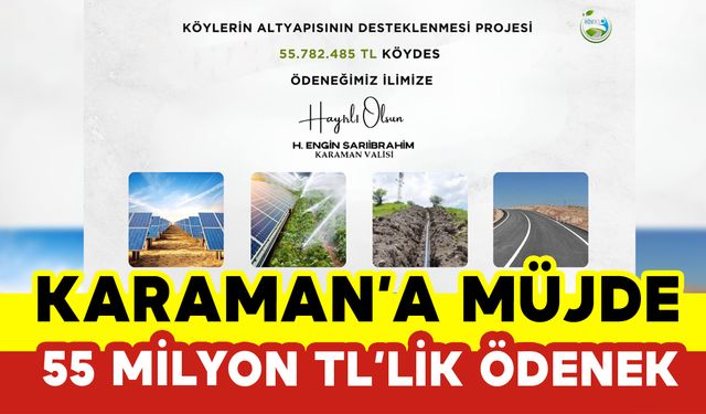 Karaman'a 55 Milyon TL'lik Müjde